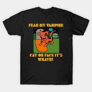 Fear my vampire cat or face it's wrath T-Shirt